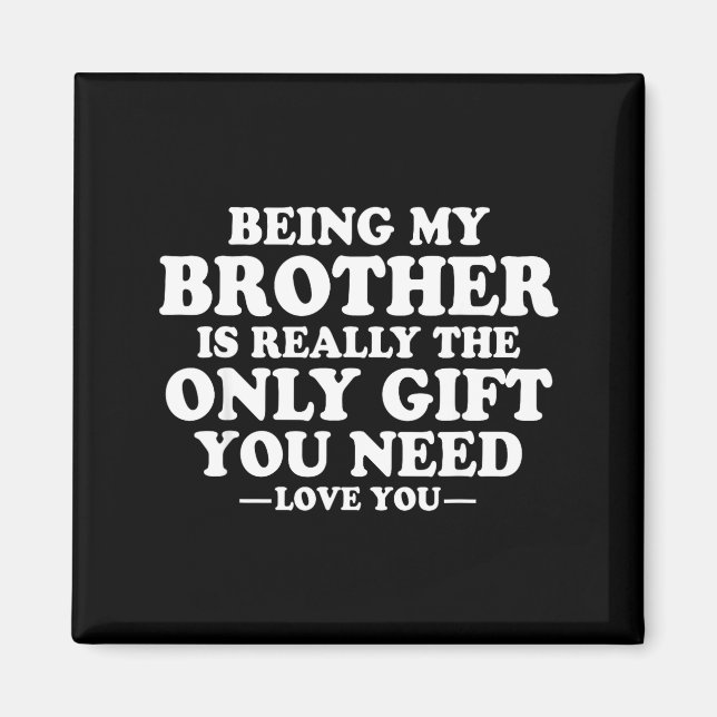 Íman Funny Brother Sarcastic Sibling Humor Quote From S (Frente)