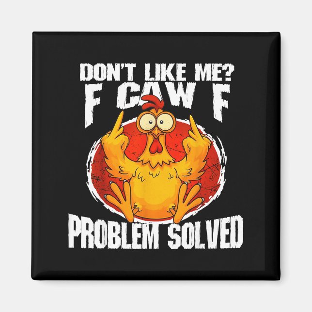 Íman Funny Chicken Meme Don't Like Me F-caw-f Problem S (Frente)