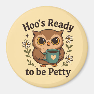 Íman Funny Coffee Owl  Hoo’s Ready to Be Petty