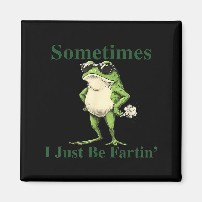 Íman Funny Cool Frog Graphic Sometimes I Just Be Fartin (Frente)