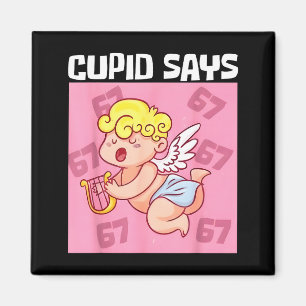 Íman Funny Cupid Diz 67 Seis Sete Dia dos Namorados 6 7