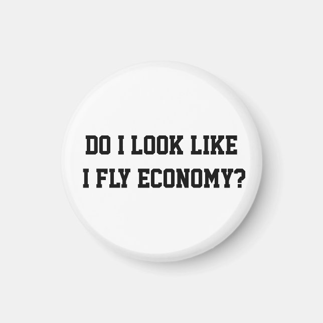 Íman Funny Do I Look Like I Fly Economy Traveler Quote (Frente)