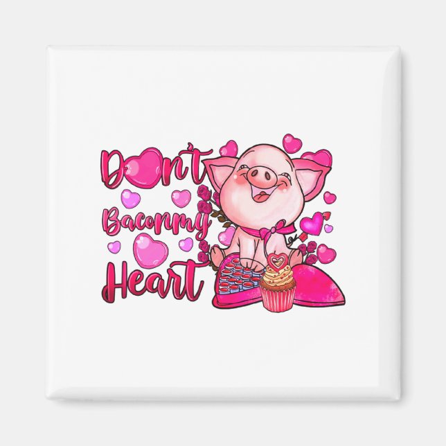 Íman Funny Dont Bacon My Heart Cute G Valentines Da  (Frente)