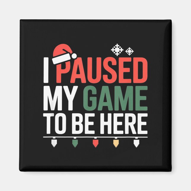 Íman Funny Gamer I Paused My Game To Be Here Christmas  (Frente)