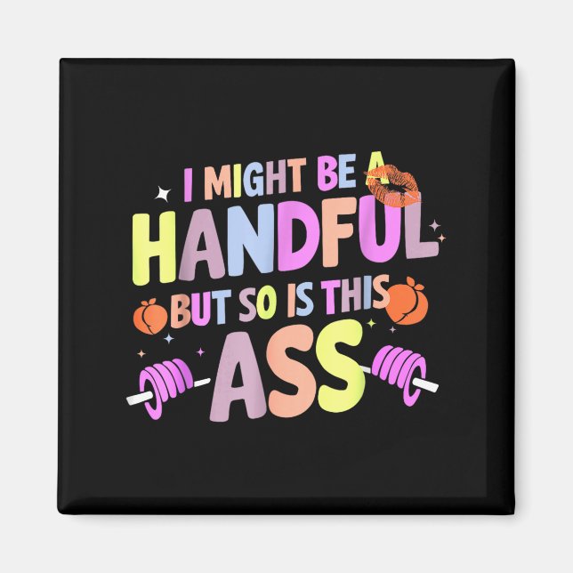 Íman Funny Gym Quote I Might Be A Handful Workout  (Frente)