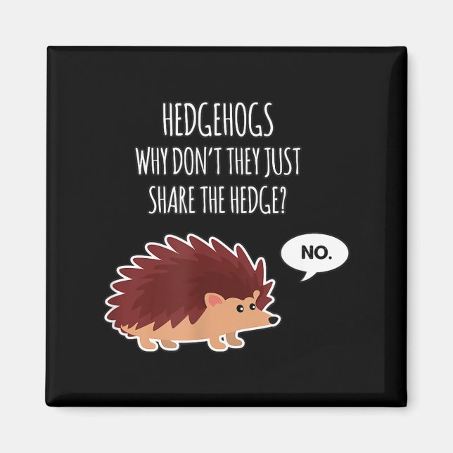 Íman Funny Hedgehogs Why Don't They Just Share The Hedg (Frente)