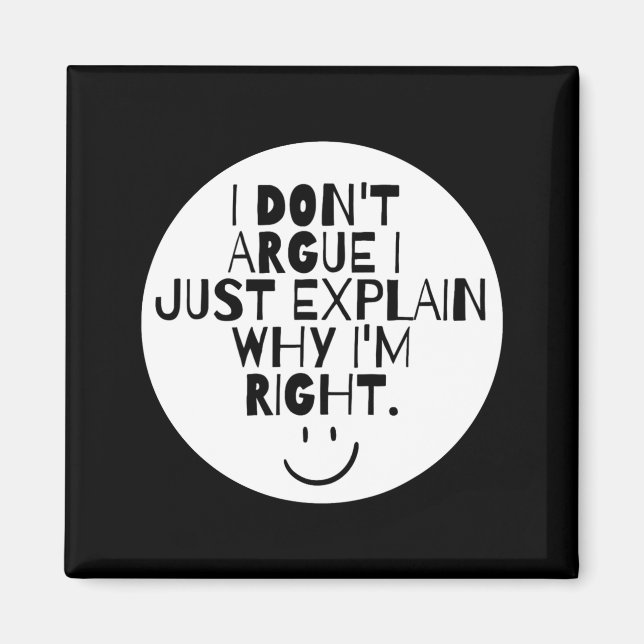 Íman Funny I Dont Argue I Just Explain Why Im Right  (Frente)