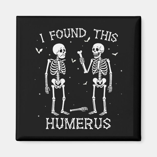 Íman Funny I Found This Humerus Skeleton Halloween Cost (Frente)