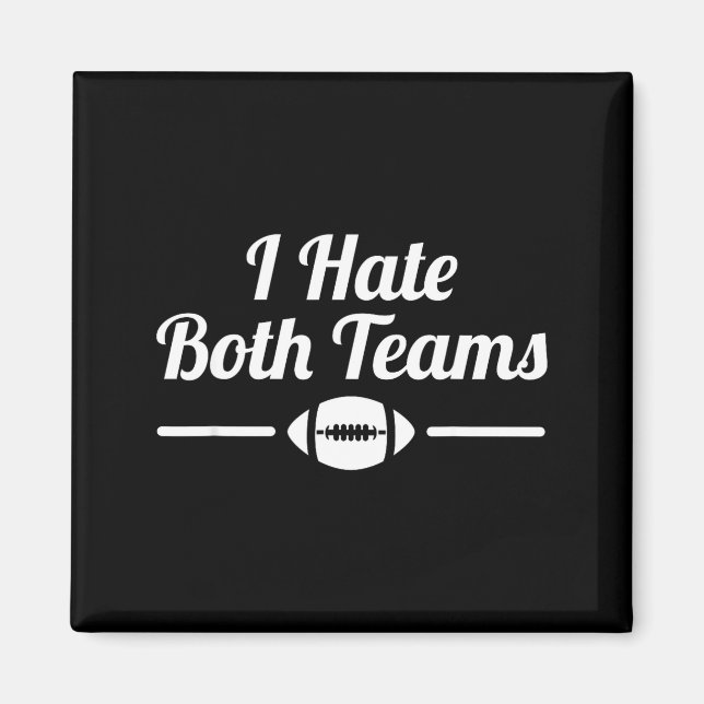 Íman Funny I Hate Both Teams Football Small  (Frente)
