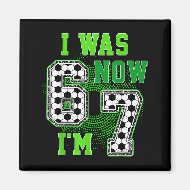 Íman Funny I Was 6 Now I'm 7 Year Old Soccer 7th Birthd (Frente)