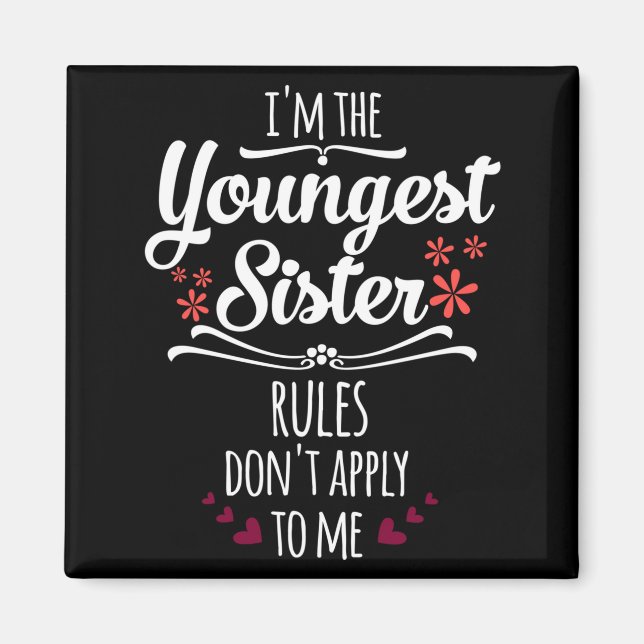 Íman Funny I'm The Youngest Sister Rules Don't Apply To (Frente)