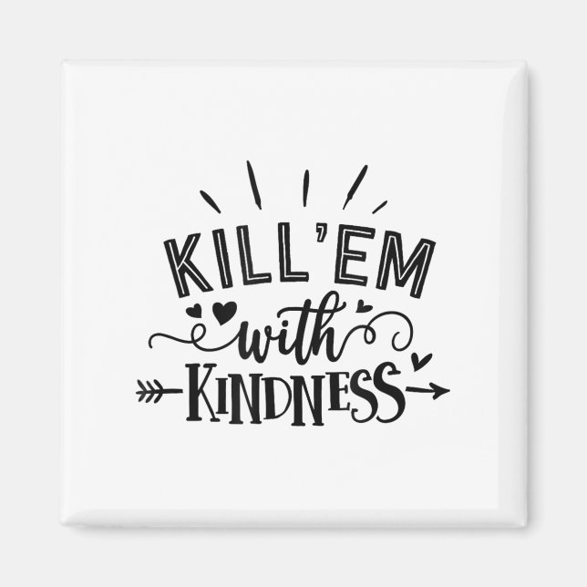 Íman Funny Kill'em With Kindness Motivational Woman  (Frente)