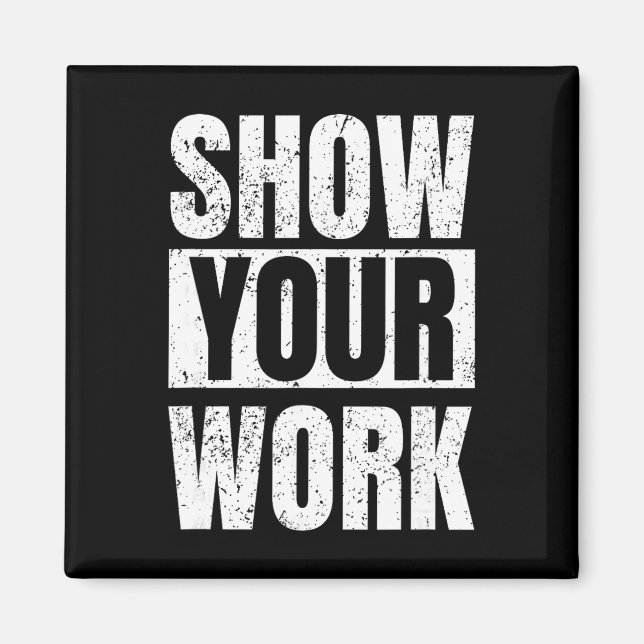 Íman Funny Math Teacher Gifts - Show Your Work  (Frente)