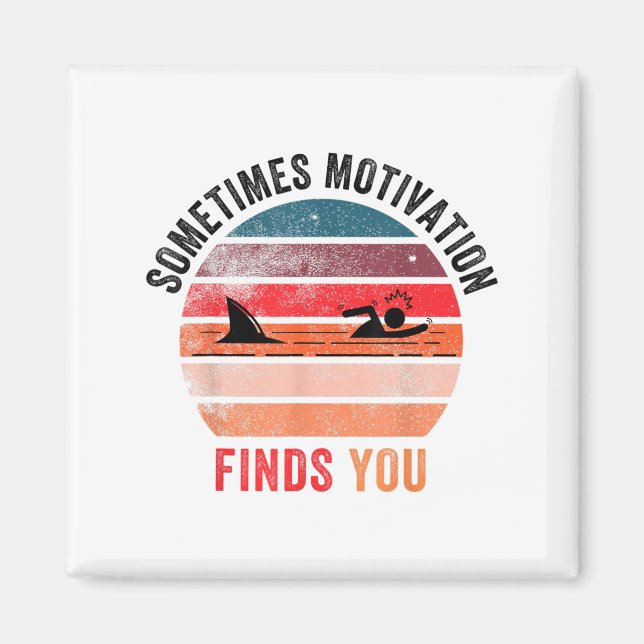 Íman Funny Motivation Shark Quote, Sometimes Motivation (Frente)