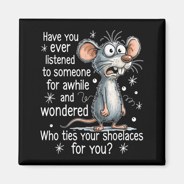 Íman Funny Mouse Sarcastic Quote Who Ties Your Scute Ss (Frente)