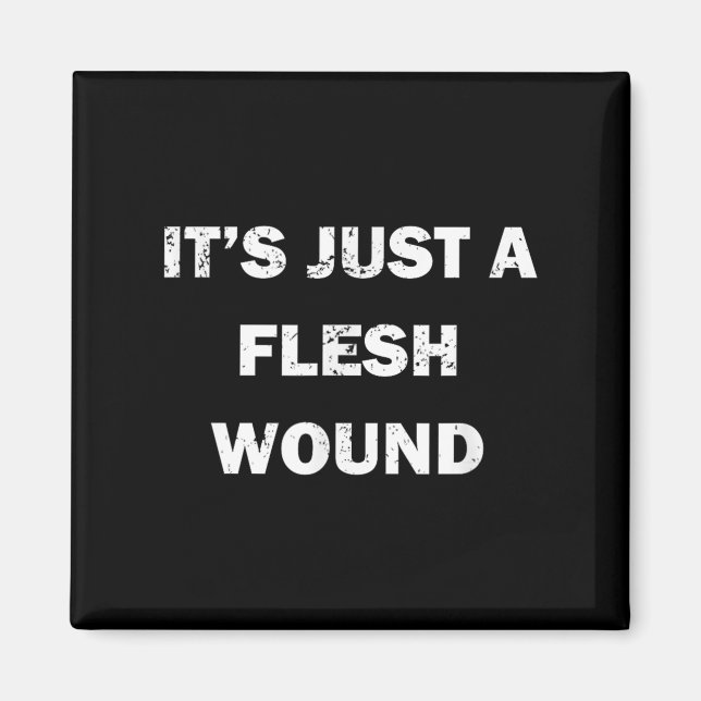 Íman Funny Movie Quote It's Just A Flesh Wound  (Frente)
