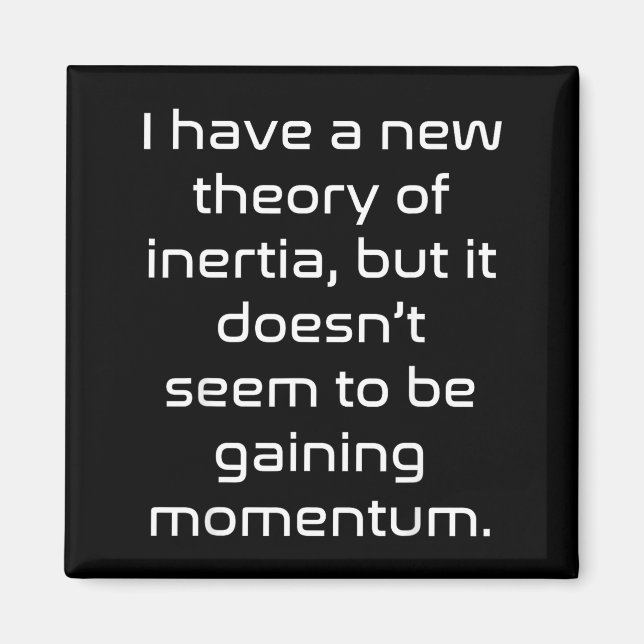 Íman Funny Nerdy New Theory Of Inertia Not Gaining Mome (Frente)