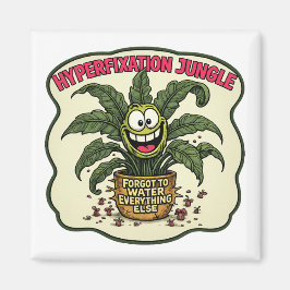 Íman Funny Neurodivergent Hyperfixation ADHD Plant Meme