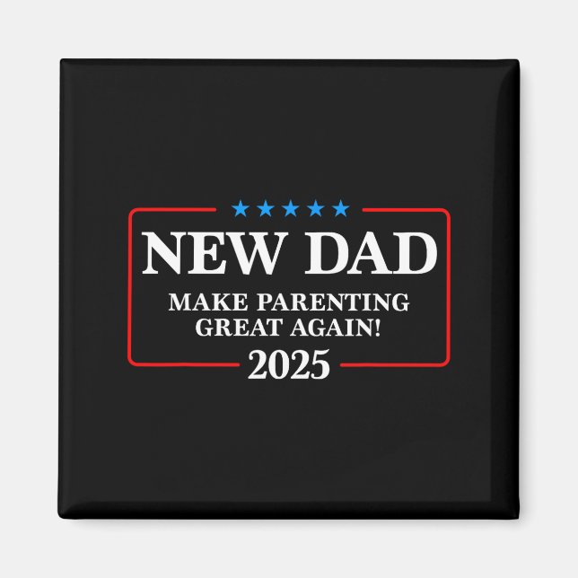 Íman Funny New Dad Est 2025 Make Parenting Great Again  (Frente)