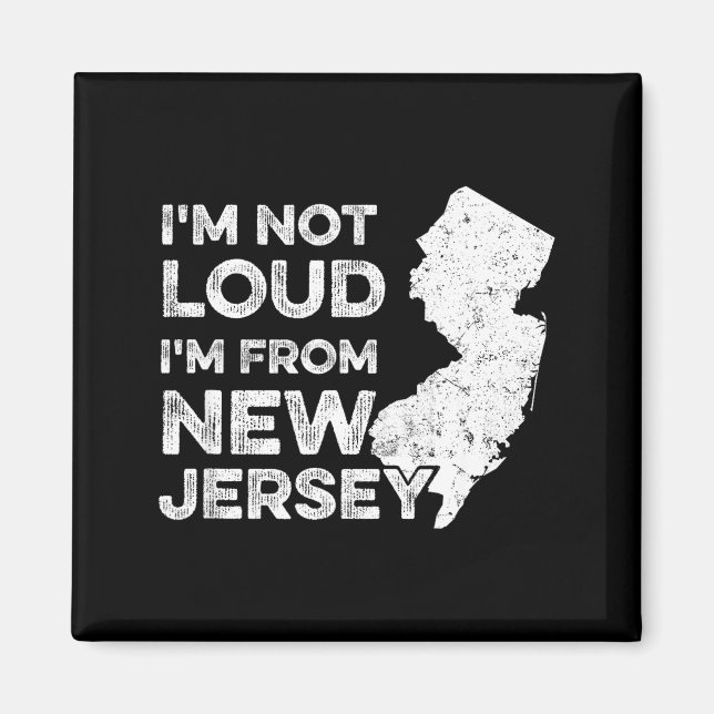 Íman Funny New Jersey , I'm Not Loud I'm From New Jerse (Frente)