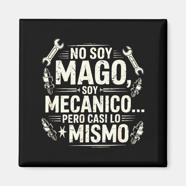 Íman Funny No Soy Mago Soy Mecánico Car Mechanic Spani- (Frente)