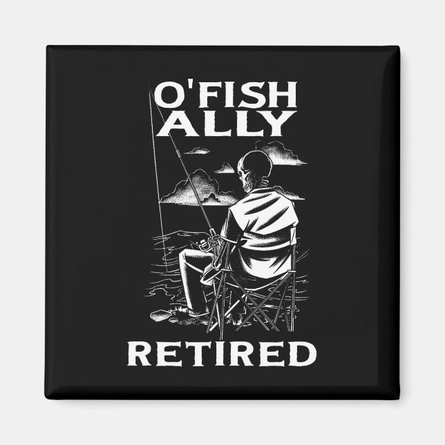 Íman Funny O'fishally Retired Tee For Retirement Fishin (Frente)