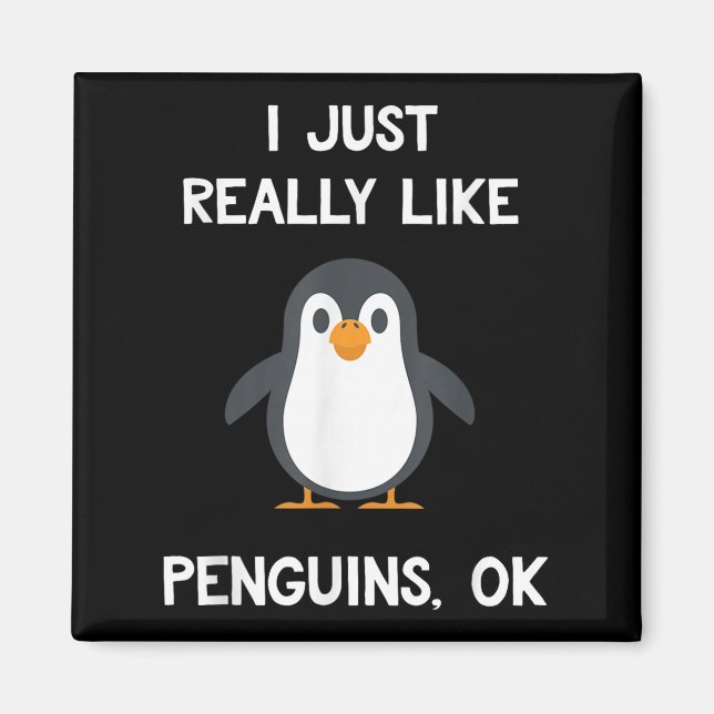 Íman Funny Penguin Quote I Just Really Like Penguins Ok (Frente)
