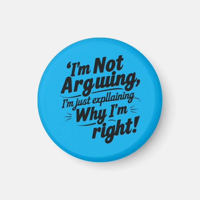Íman Funny Quote Design – I'm Not Arguing, I'm Just Exp (Frente)