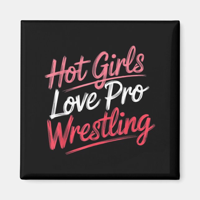 Íman Funny Quote Saying Hot Girls Love Pro Wrestling Fu (Frente)