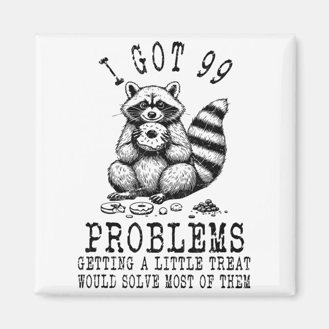 Íman Funny Raccoon, I Got 99 Problems Sarcastic Quotes  (Frente)
