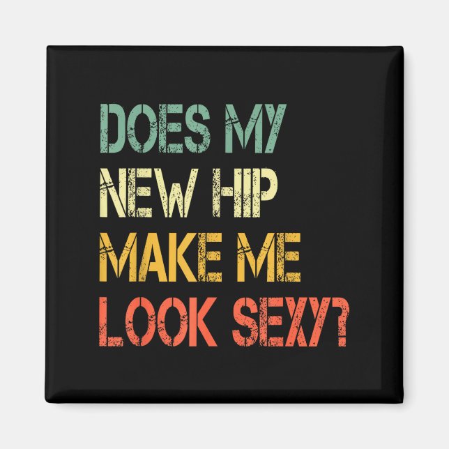 Íman Funny Recovery Get Well Does My New Hip Make Me Lo (Frente)