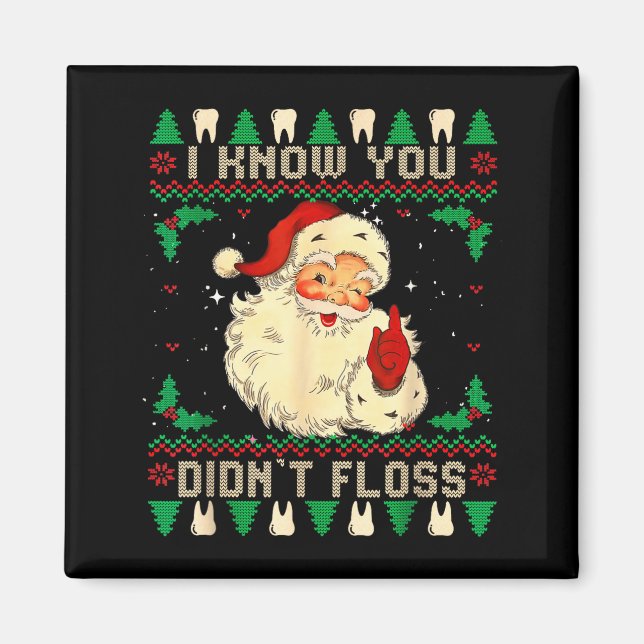 Íman Funny Santa I Know You Didn't Floss Dentist Dental (Frente)