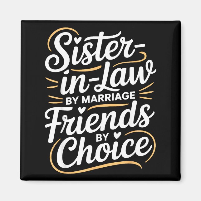 Íman Funny Sister-in-law By Marriage Friends Choice  (Frente)