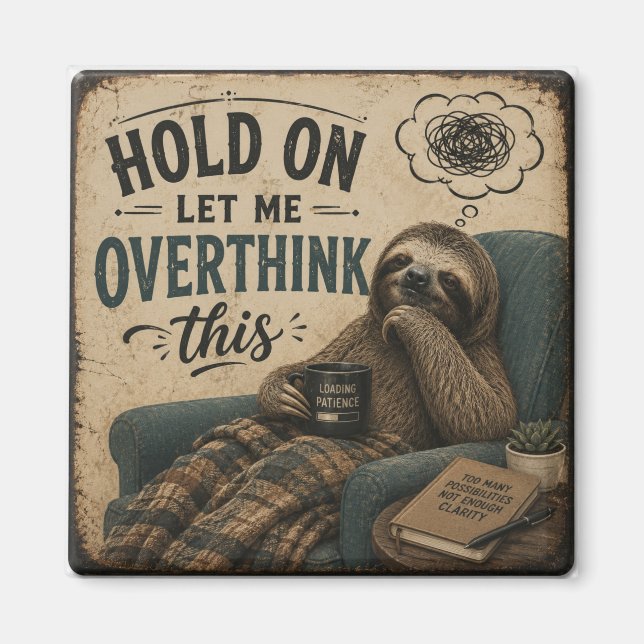 Íman Funny Sloth Hold On Let Me Overthink This | Rustic (Frente)