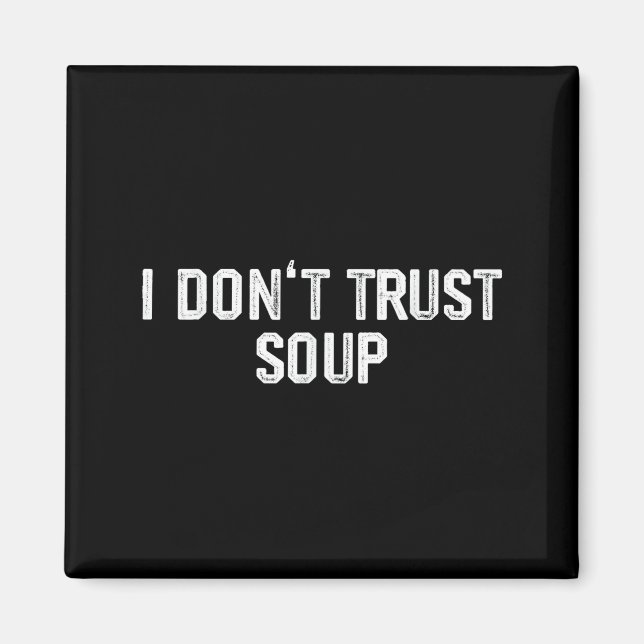 Íman Funny Soup Lover I Don't Trust Soup  (Frente)