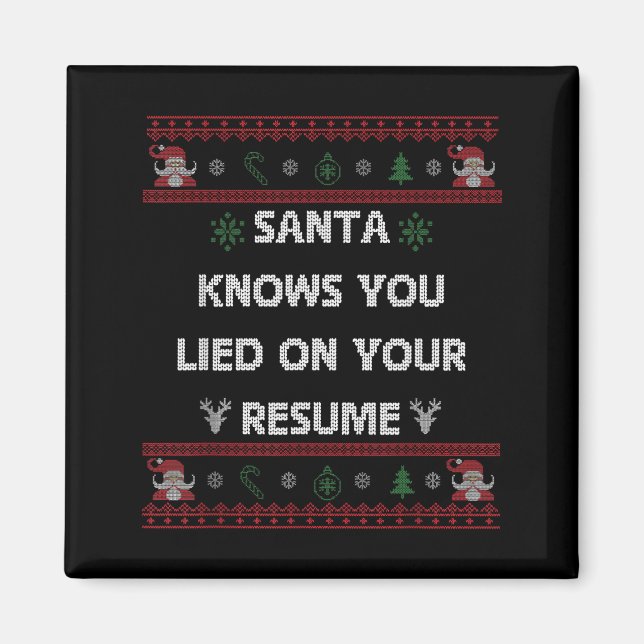 Íman Funny Tacky Santa Knows You Lied On Your Resume Ug (Frente)