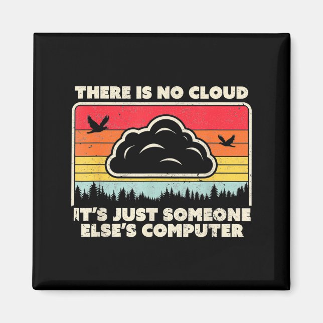 Íman Funny Tech Retro Style There Is No Cloud  (Frente)