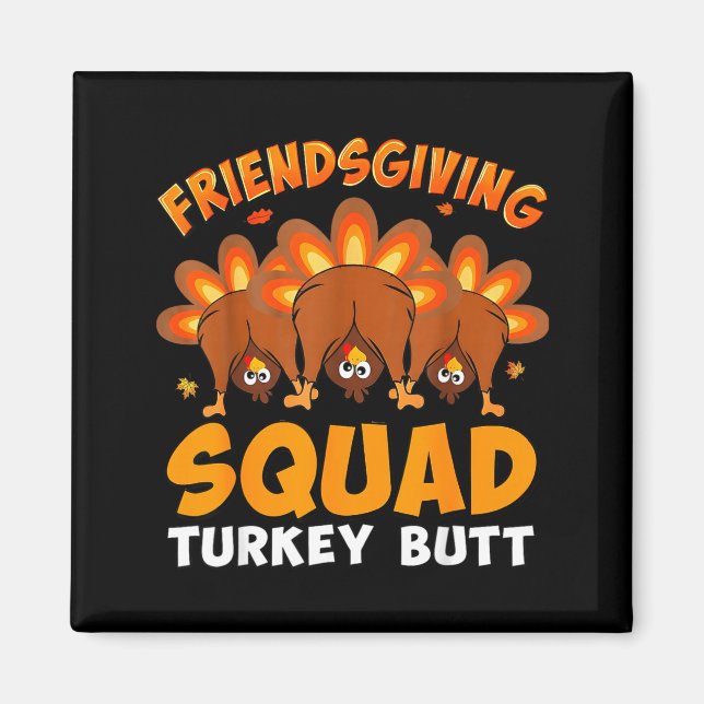 Íman Funny Thanksgiving Friendsgiving Squad Turkey Butt (Frente)