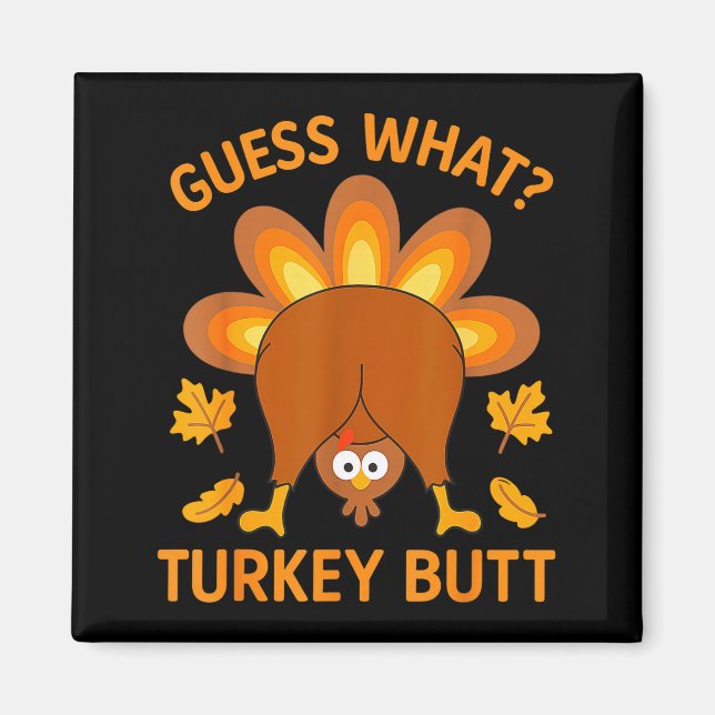 Íman Funny Thanksgiving Guess What Turkey Butt  (Frente)
