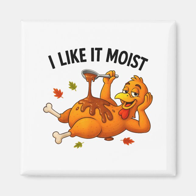 Íman Funny Turkey Thanksgiving I Like It Moist Adult Wo (Frente)