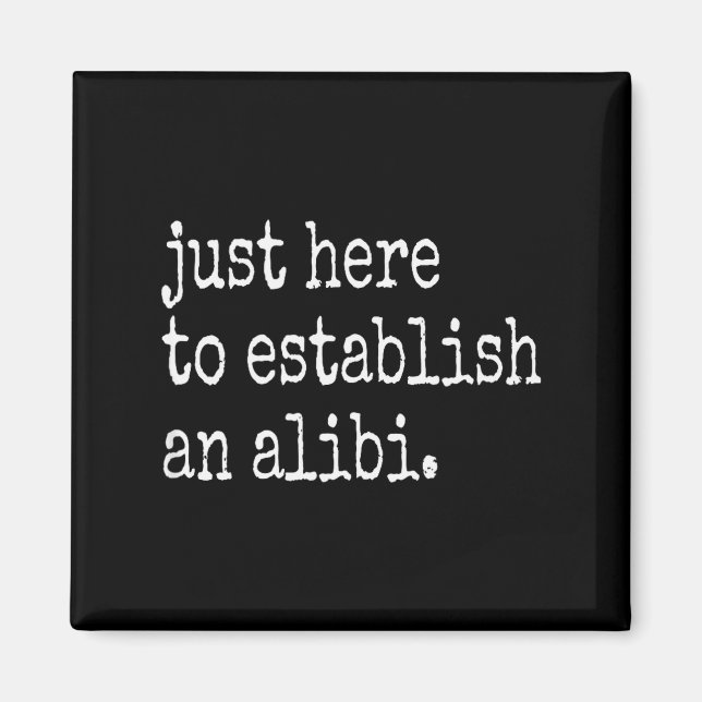 Íman Funny Tv True Crime Just Here To Establish An Alib (Frente)