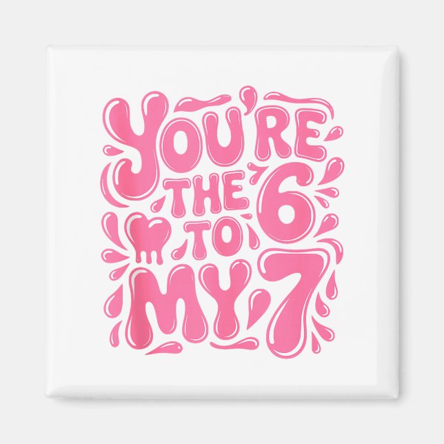 Íman Funny Valentines Day 67 Meme Couples You're The 6  (Frente)