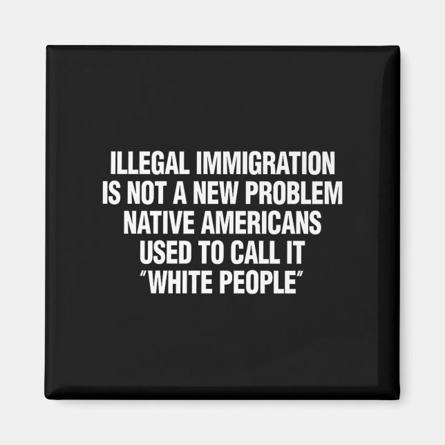 Íman Funny Vintage Quote Gift Tees Illegal Immigration  (Frente)