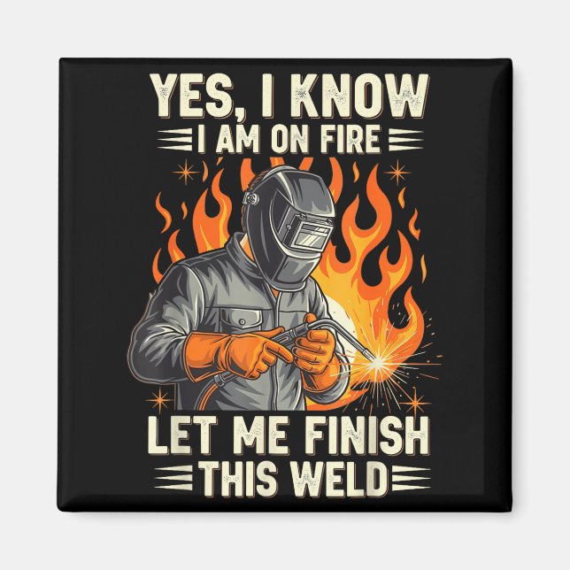 Íman Funny Welder Welding Yes I Know I Am On Fire  (Frente)