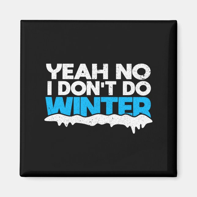 Íman Funny Winter Hater I Dont Like Snow - I Dont Do Wi (Frente)