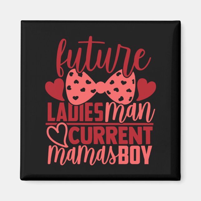 Íman Future Ladies Man Current Mamas Boy Valentine Son  (Frente)