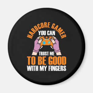 Íman Gamer Gift Jogador Hardcore Você Pode Confiar E