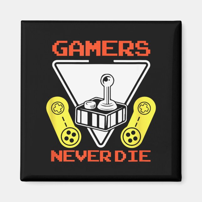 Íman Gamers Never Die Funny Gaming Quotes Great Gift Fo (Frente)