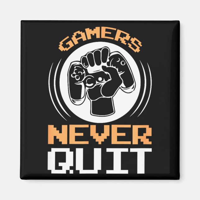 Íman Gamers Never Quit Funny Gaming Quotes Gift For Gam (Frente)