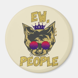 Íman Gato Sassy Royal - "Ew. Pessoas" Engraçado Gato Lo